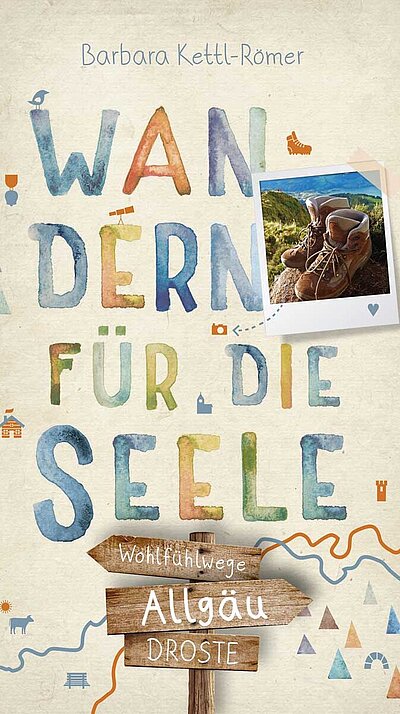 Allgäu. Wandern für die Seele von Barbara Kettl-Römer Allgäu. Wandern für die Seele von Barbara Kettl-Römer