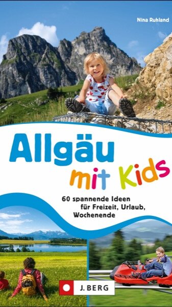 Allgäu mit Kids von Nina Ruhland Allgäu mit Kids von Nina Ruhland