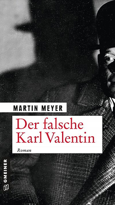 Der falsche Karl Valentin von Martin Meyer Der falsche Karl Valentin von Martin Meyer