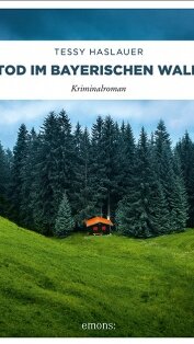 Tod im Bayerischen Wald von Tessy Haslauer Tod im Bayerischen Wald von Tessy Haslauer