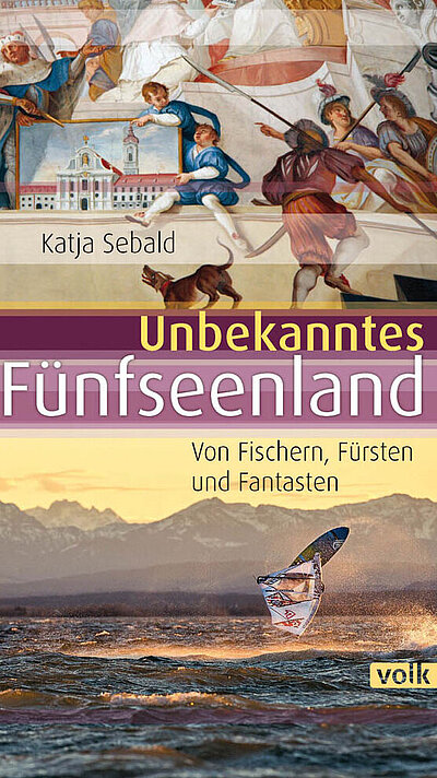 Unbekanntes Fünfseenland von Katja Sebald Unbekanntes Fünfseenland von Katja Sebald