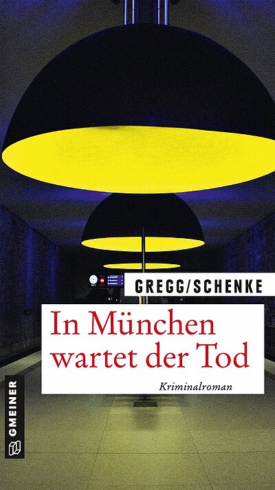 In München wartet der Tod von Stefanie Gregg und Paul Schenke In München wartet der Tod von Stefanie Gregg und Paul Schenke
