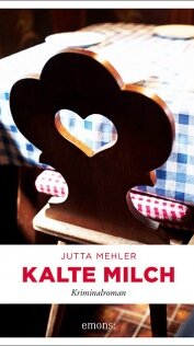 Kalte Milch ein Krimiroman von Jutta Mehler Kalte Milch ein Krimiroman von Jutta Mehler