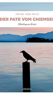 Der Pate vom Chiemsee von Heinz von Wilk Der Pate vom Chiemsee von Heinz von Wilk