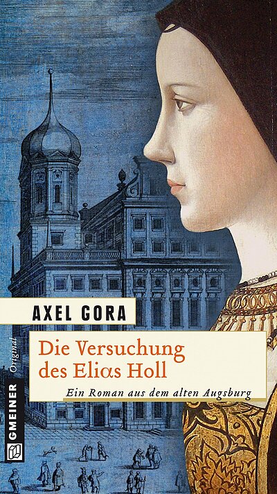 Die Versuchung des Elias Holl von Axel Gora Die Versuchung des Elias Holl von Axel Gora
