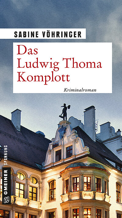Das Ludwig Thoma Komplott von Sabine Vöhringer Das Ludwig Thoma Komplott von Sabine Vöhringer