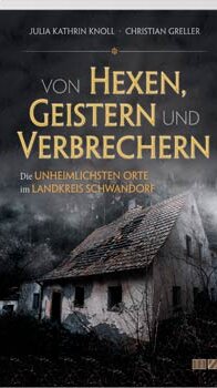 Von Hexen, Geistern und Verbrechern von Christian Greller und Julia Kathrin Knoll Von Hexen, Geistern und Verbrechern von Christian Greller und Julia Kathrin Knoll