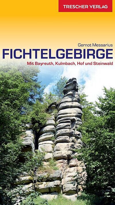 FICHTELGEBIRGE Mit Bayreuth, Kulmbach, Hof und Steinwald von Gernot Messarius FICHTELGEBIRGE Mit Bayreuth, Kulmbach, Hof und Steinwald von Gernot Messarius