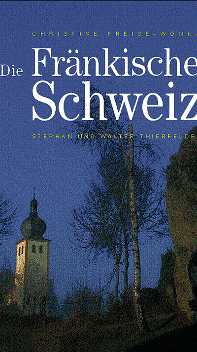 Die Fränkische Schweiz von Christine Freise-Wonka Die Fränkische Schweiz von Christine Freise-Wonka