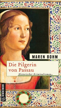 Die Pilgerin von Passau von Maren Bohm Die Pilgerin von Passau von Maren Bohm