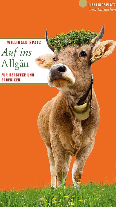 Auf ins Allgäu von Willibald Spatz Auf ins Allgäu von Willibald Spatz