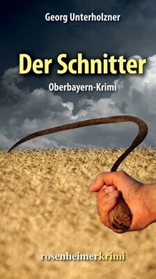 Der Schnitter von Georg Unterholzner Der Schnitter von Georg Unterholzner