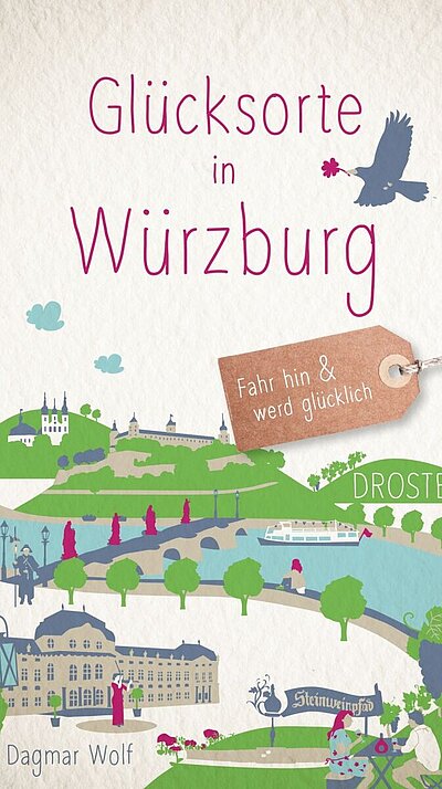 Glücksorte in Würzburg von Dagmar Wolf Glücksorte in Würzburg von Dagmar Wolf