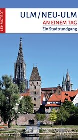 Ulm/Neu-Ulm an einem Tag von Christina Meinhardt Ulm/Neu-Ulm an einem Tag von Christina Meinhardt