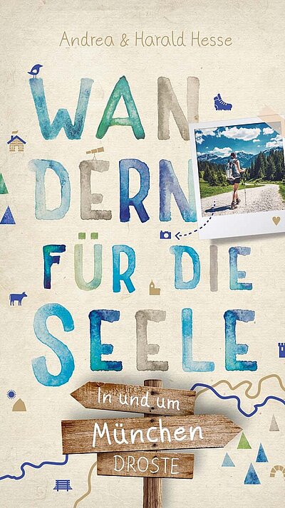 In und um München. Wandern für die Seele von Andrea und Harald Hesse In und um München. Wandern für die Seele von Andrea und Harald Hesse