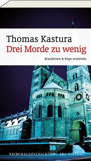 Drei Morde zu wenig von Thomas Kastura Drei Morde zu wenig von Thomas Kastura