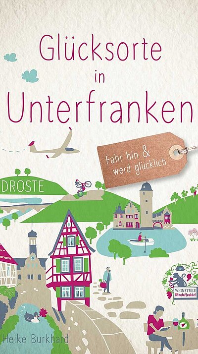 Glücksorte in Unterfranken von Heike Burkhard Glücksorte in Unterfranken von Heike Burkhard