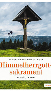 Himmelherrgottsakrament von Xaver Maria Gwaltinger Himmelherrgottsakrament von Xaver Maria Gwaltinger