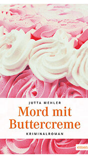 Mord mit Buttercreme von Jutta Mehler Mord mit Buttercreme von Jutta Mehler