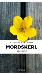 Mordskerl von Barbara Edelmann Mordskerl von Barbara Edelmann