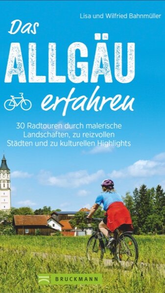Das Allgäu erfahren von Wilfried und Lisa Bahnmüller Das Allgäu erfahren von Wilfried und Lisa Bahnmüller