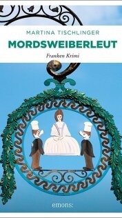 Mordsweiberleut von Martina Tischlinger Mordsweiberleut von Martina Tischlinger