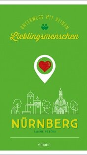 Nürnberg. Unterwegs mit deinen Lieblingsmenschen Nürnberg. Unterwegs mit deinen Lieblingsmenschen