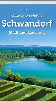 Faszination Heimat - Schwandorf von Kai Ulrich Müller Faszination Heimat - Schwandorf von Kai Ulrich Müller