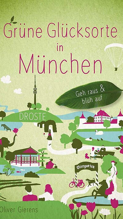 Grüne Glücksorte in München von Oliver Gierens Grüne Glücksorte in München von Oliver Gierens