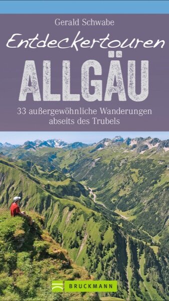 Entdeckertouren Allgäu von Gerald Schwabe Entdeckertouren Allgäu von Gerald Schwabe