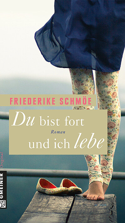 Du bist fort und ich lebe von Friederike Schmöe Du bist fort und ich lebe von Friederike Schmöe