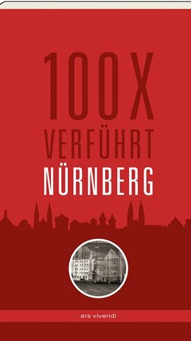 100 x verführt Nürnberg, Fürth, Erlangen 100 x verführt Nürnberg, Fürth, Erlangen