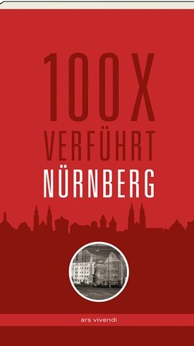 100 x verführt Nürnberg, Fürth, Erlangen 100 x verführt Nürnberg, Fürth, Erlangen