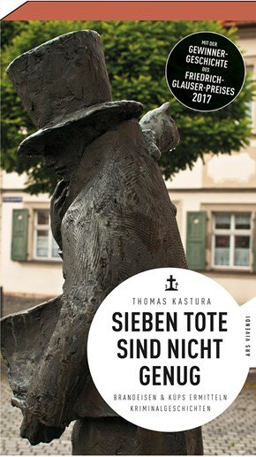 Sieben Tote sind nicht genug von Thomas Kastura Sieben Tote sind nicht genug von Thomas Kastura