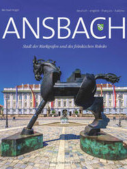 Ansbach Stadt der Markgrafen und des fränkischen Rokoko von Michael Vogel Ansbach Stadt der Markgrafen und des fränkischen Rokoko von Michael Vogel