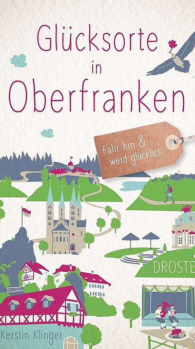 Glücksorte in Oberfranken von Kerstin Klinger Glücksorte in Oberfranken von Kerstin Klinger